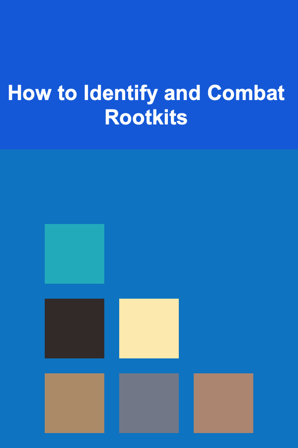 How to Identify and Combat Rootkits