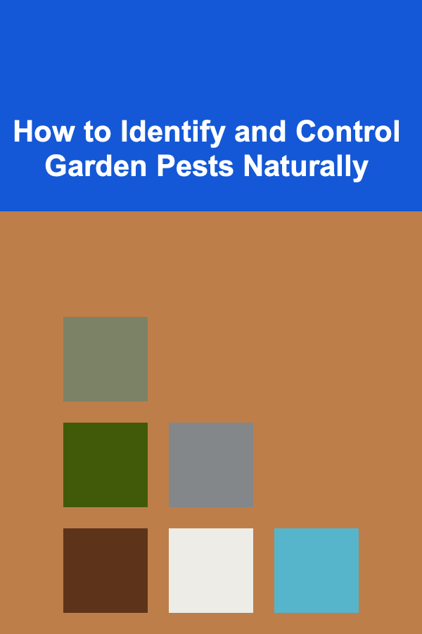 How to Identify and Control Garden Pests Naturally
