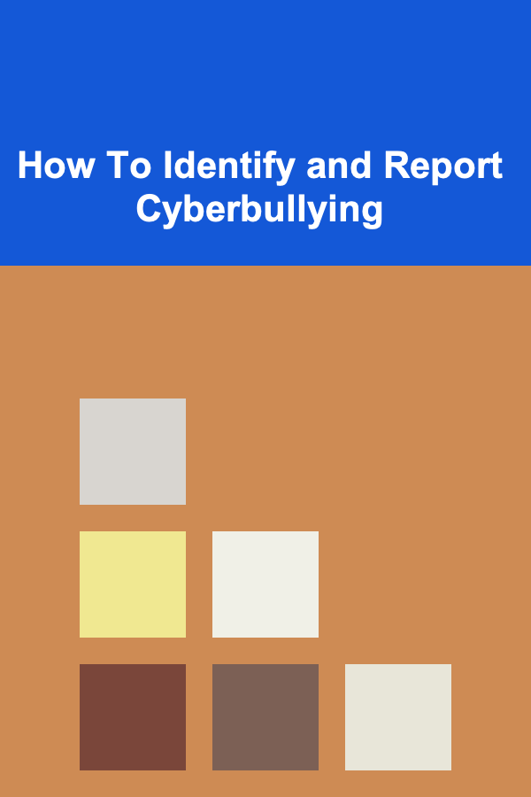 How To Identify and Report Cyberbullying