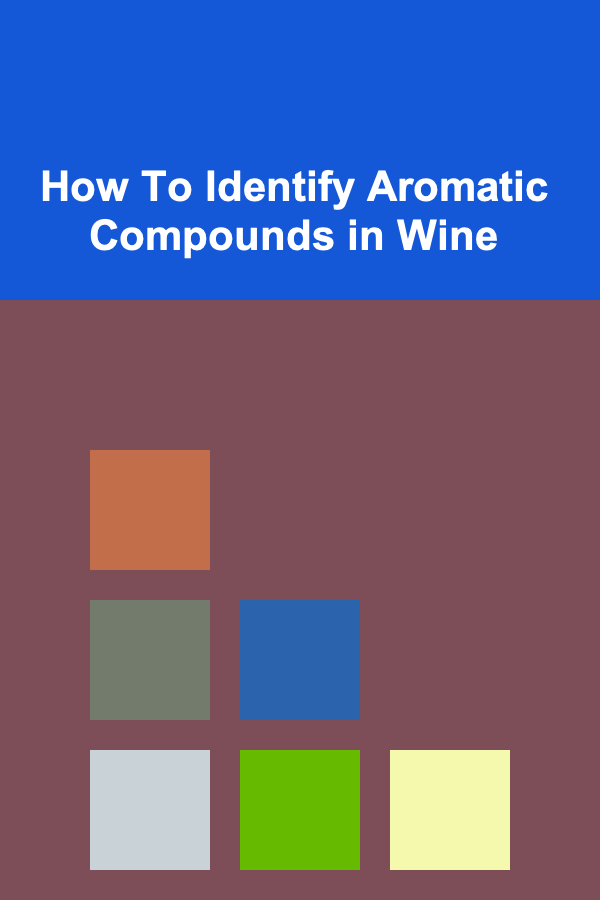 How To Identify Aromatic Compounds in Wine