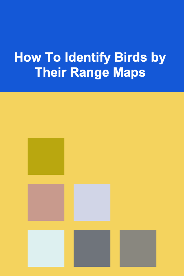 How To Identify Birds by Their Range Maps