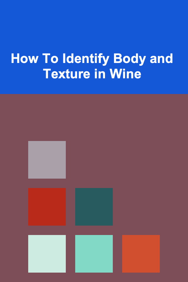 How To Identify Body and Texture in Wine