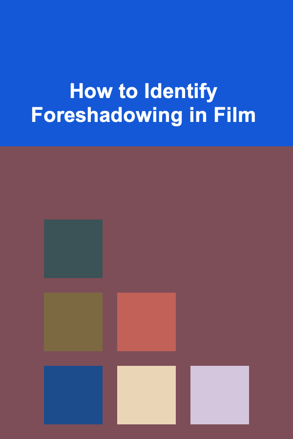 How to Identify Foreshadowing in Film