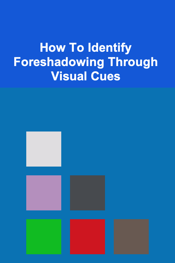 How To Identify Foreshadowing Through Visual Cues