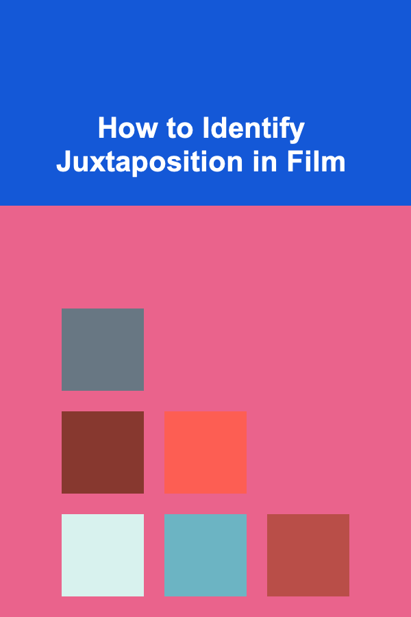 How to Identify Juxtaposition in Film