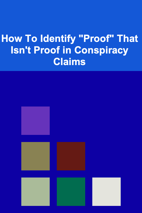 How To Identify "Proof" That Isn't Proof in Conspiracy Claims