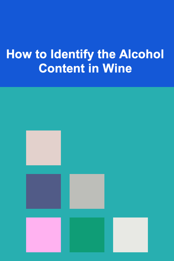 How to Identify the Alcohol Content in Wine