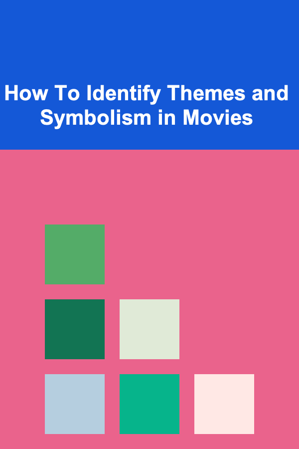 How To Identify Themes and Symbolism in Movies