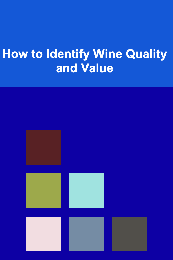 How to Identify Wine Quality and Value