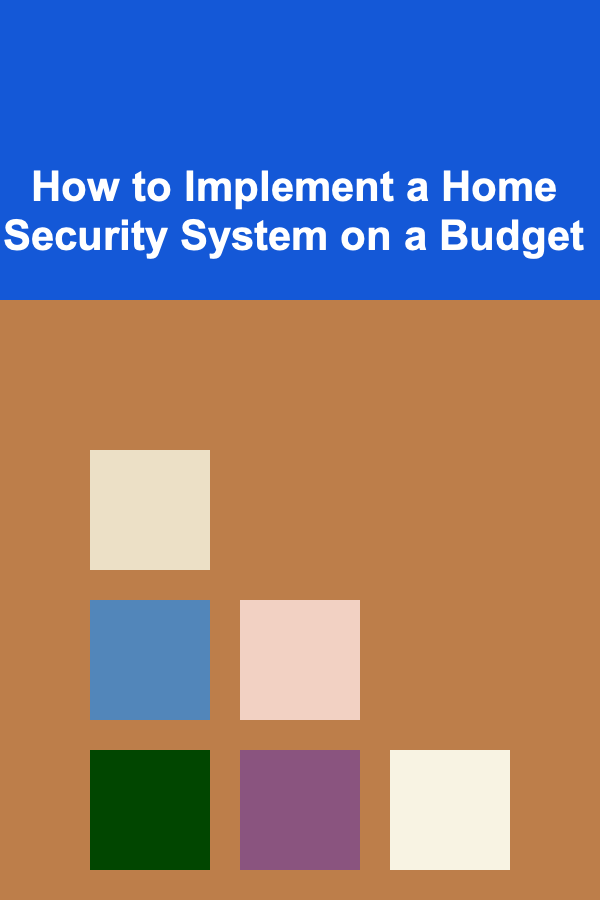 How to Implement a Home Security System on a Budget