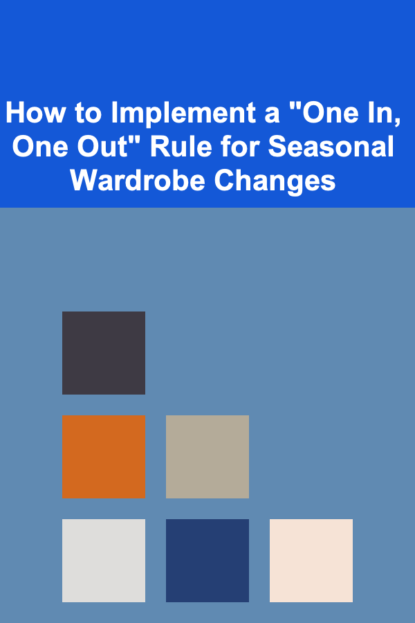 How to Implement a "One In, One Out" Rule for Seasonal Wardrobe Changes