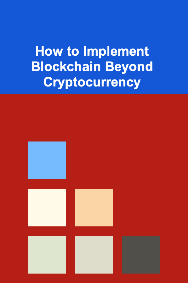 How to Implement Blockchain Beyond Cryptocurrency