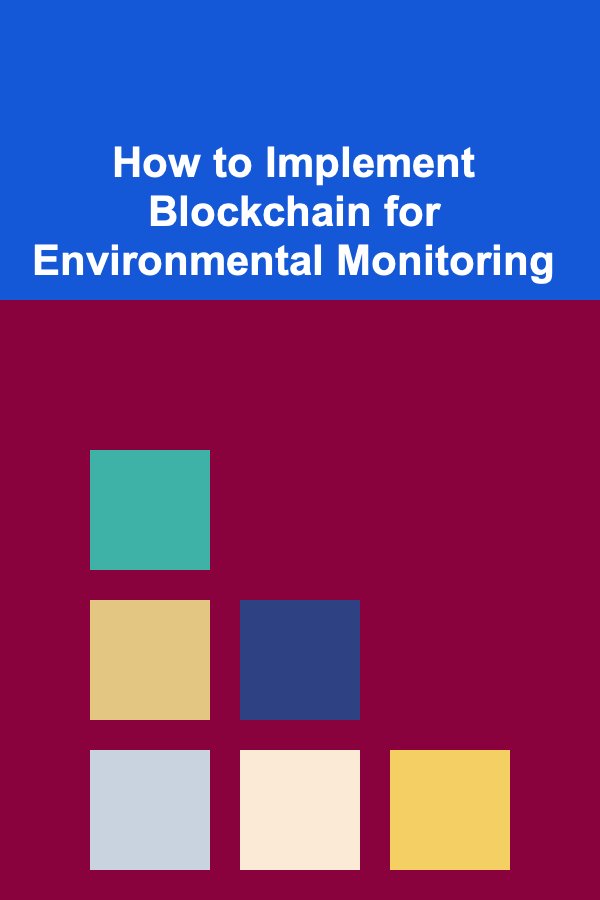 How to Implement Blockchain for Environmental Monitoring