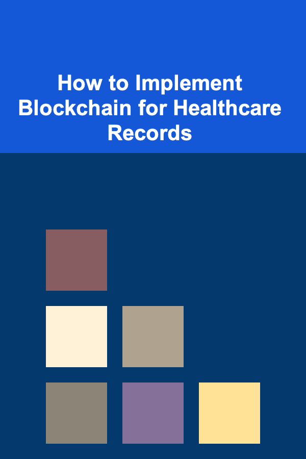 How to Implement Blockchain for Healthcare Records