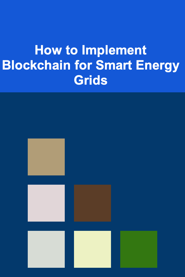 How to Implement Blockchain for Smart Energy Grids