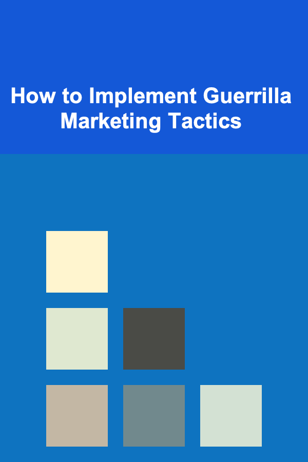 How to Implement Guerrilla Marketing Tactics