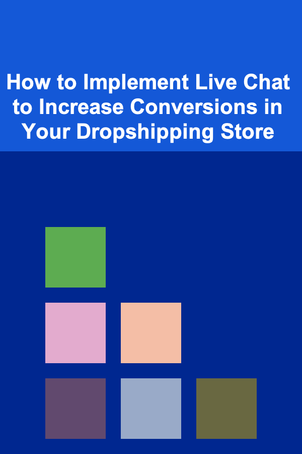How to Implement Live Chat to Increase Conversions in Your Dropshipping Store
