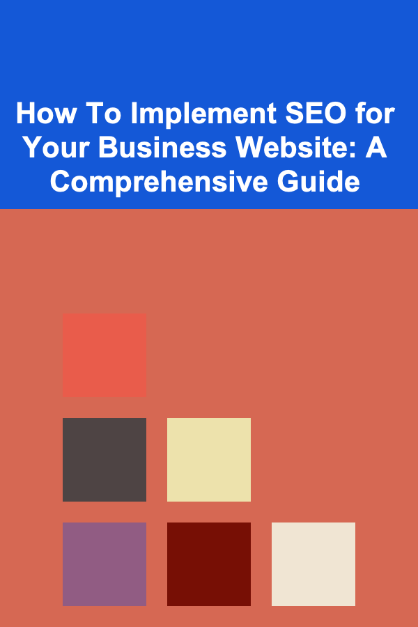 How To Implement SEO for Your Business Website: A Comprehensive Guide