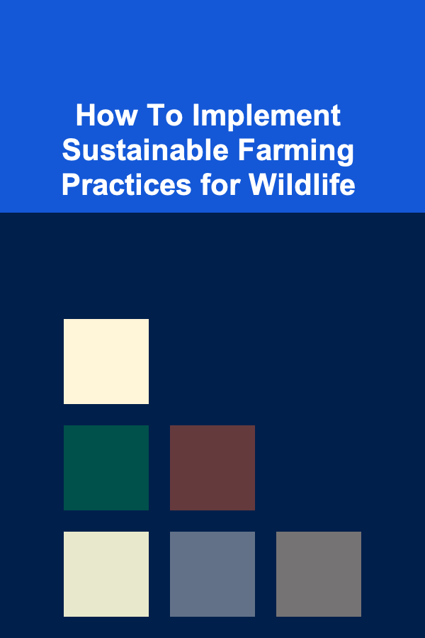 How To Implement Sustainable Farming Practices for Wildlife