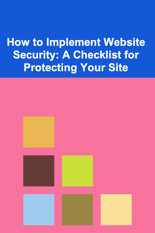 How to Implement Website Security: A Checklist for Protecting Your Site