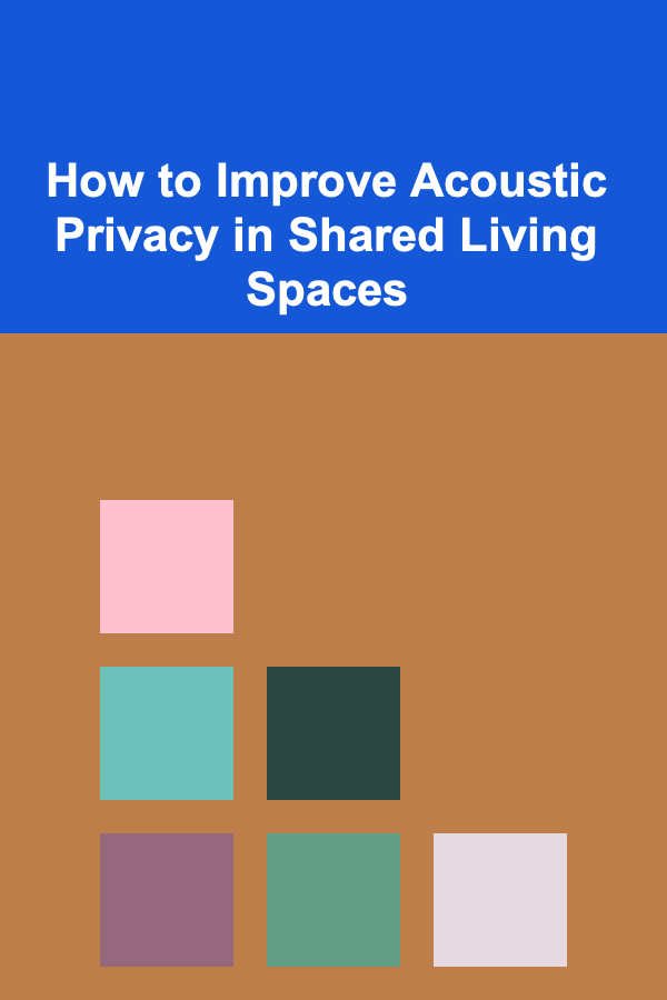 How to Improve Acoustic Privacy in Shared Living Spaces