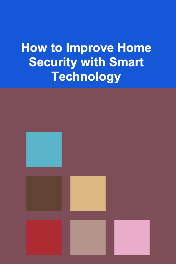 How to Improve Home Security with Smart Technology
