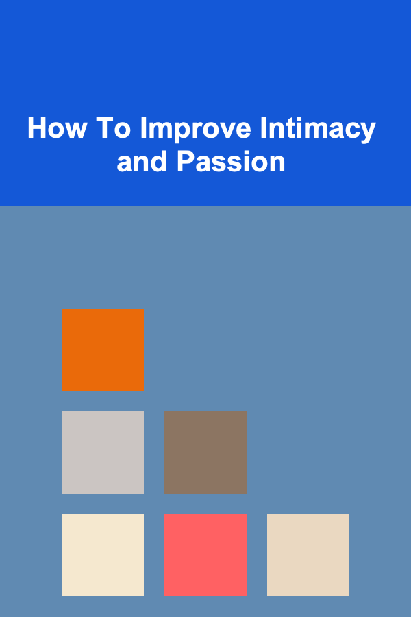 How To Improve Intimacy and Passion