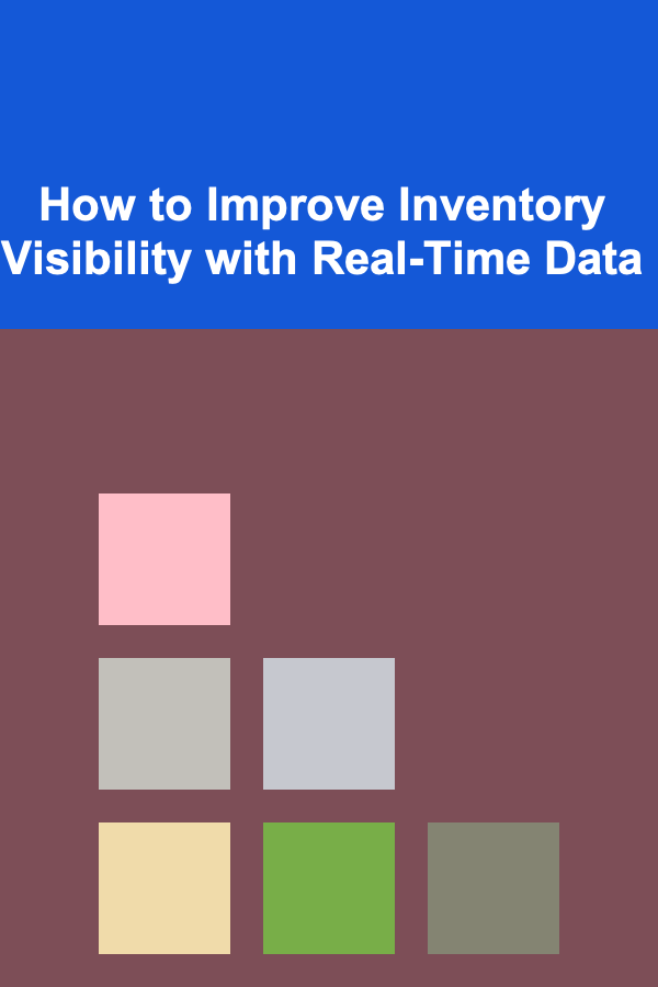 How to Improve Inventory Visibility with Real-Time Data