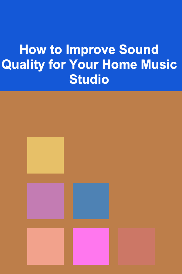 How to Improve Sound Quality for Your Home Music Studio