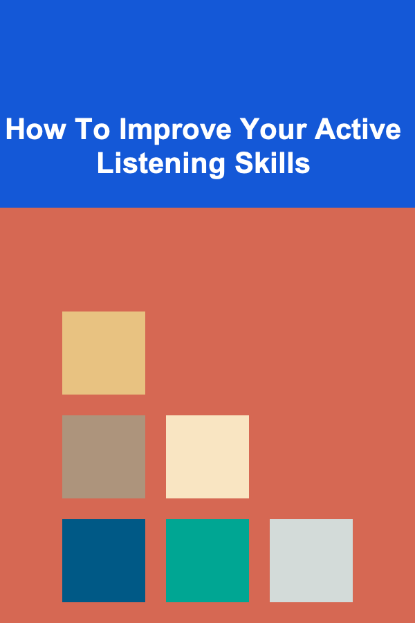 How To Improve Your Active Listening Skills