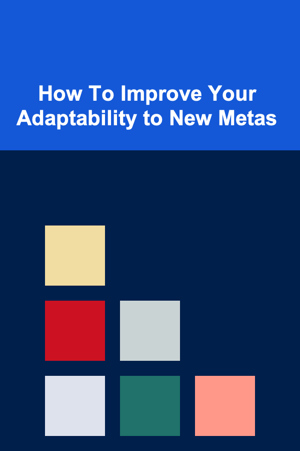 How To Improve Your Adaptability to New Metas