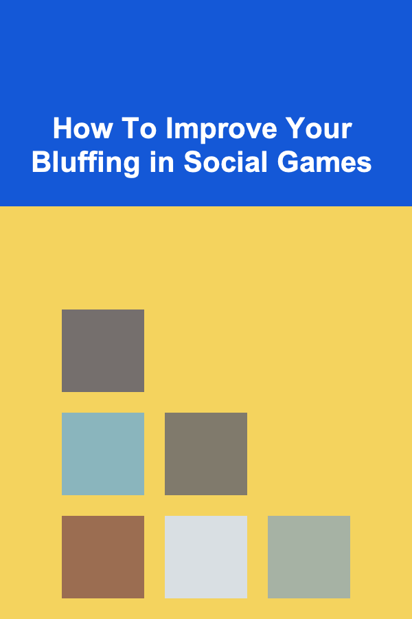 How To Improve Your Bluffing in Social Games