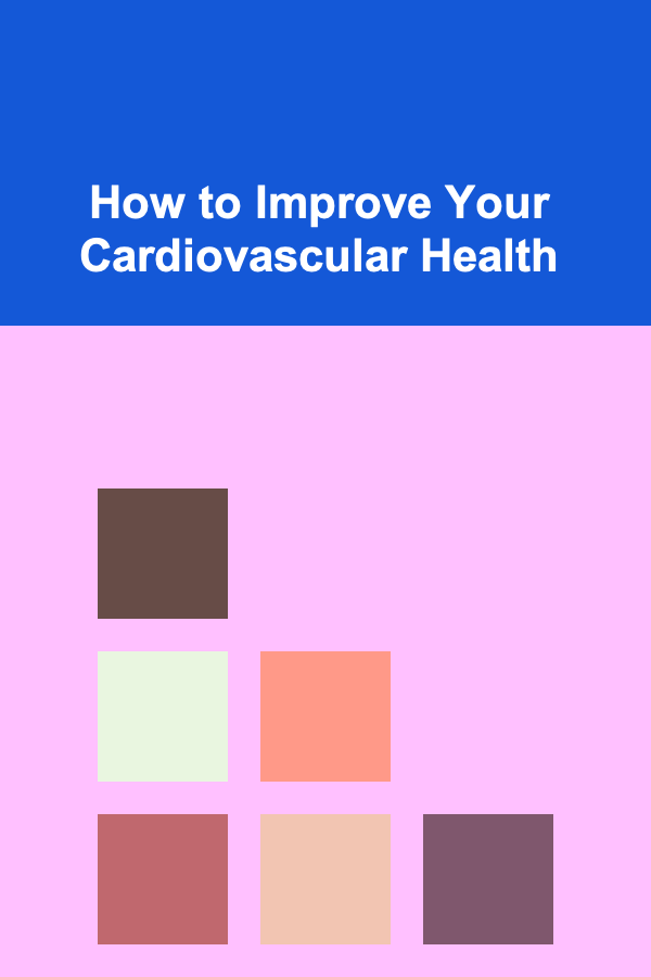 How to Improve Your Cardiovascular Health