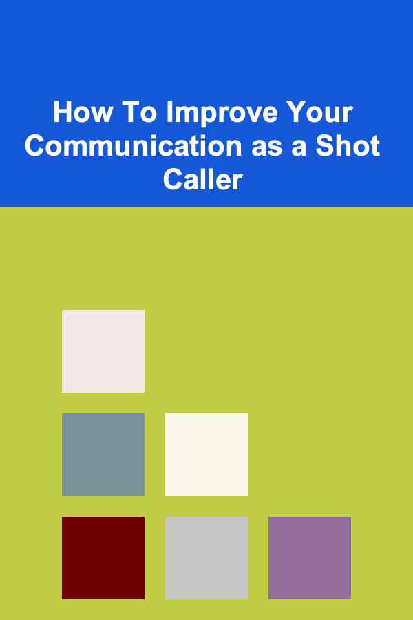 How To Improve Your Communication as a Shot Caller