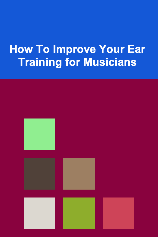 How To Improve Your Ear Training for Musicians