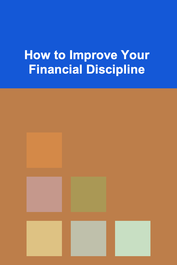 How to Improve Your Financial Discipline
