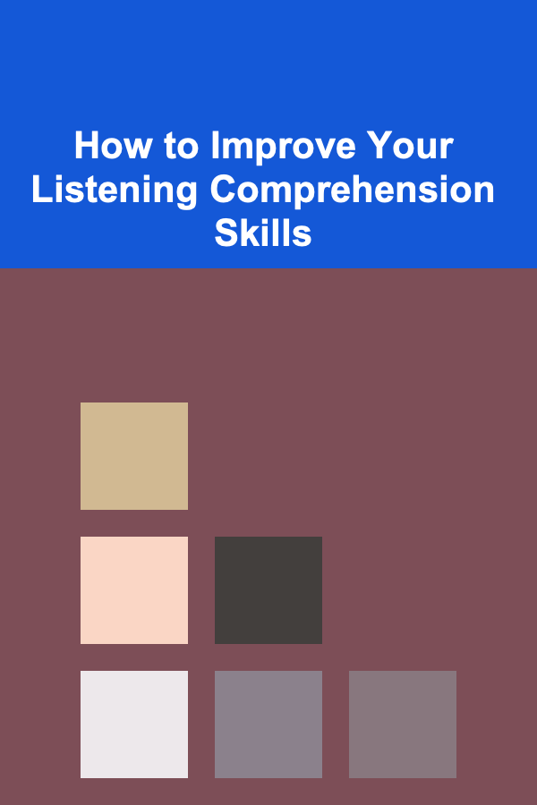 How to Improve Your Listening Comprehension Skills