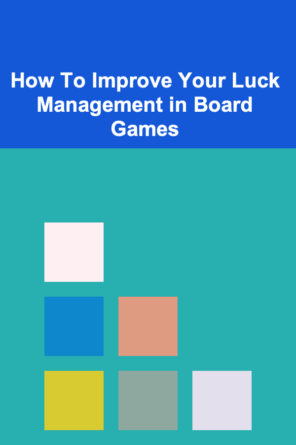 How To Improve Your Luck Management in Board Games