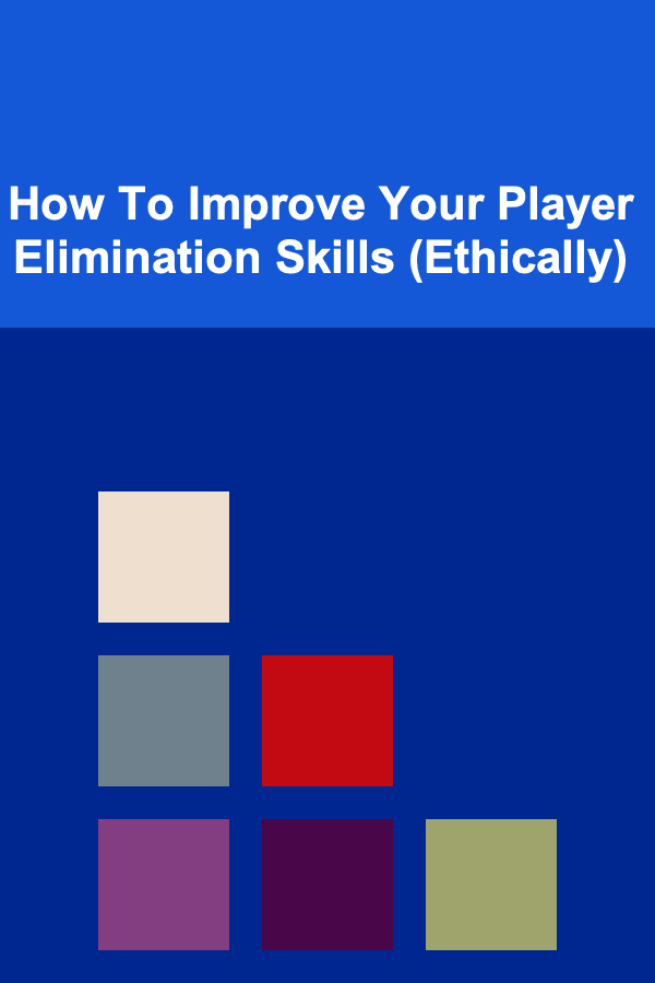 How To Improve Your Player Elimination Skills (Ethically)