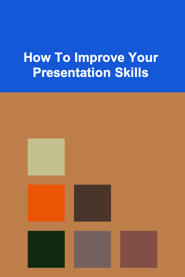 How To Improve Your Presentation Skills