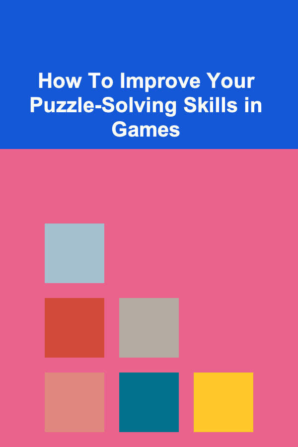 How To Improve Your Puzzle-Solving Skills in Games