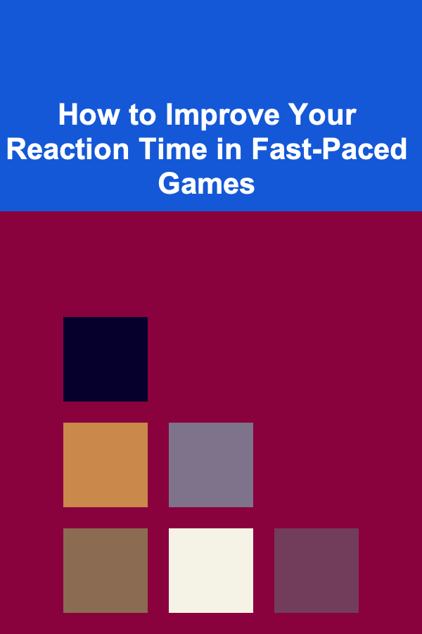 How to Improve Your Reaction Time in Fast-Paced Games