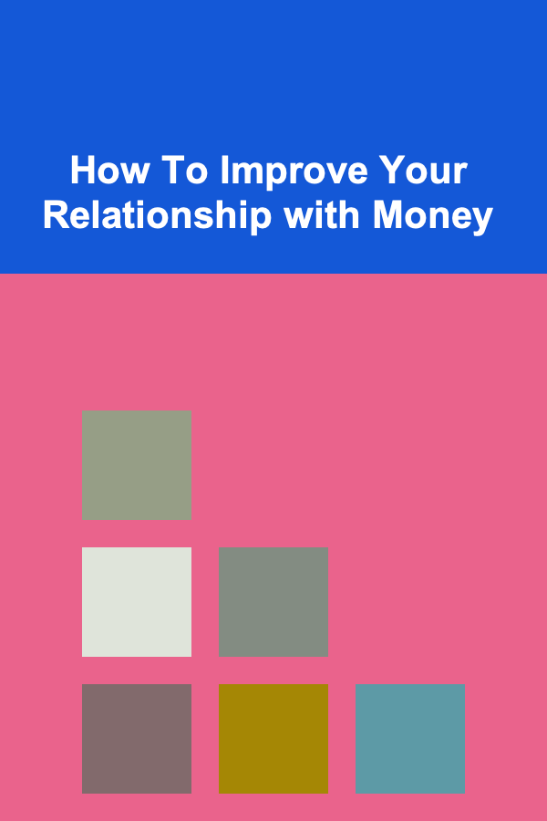 How To Improve Your Relationship with Money
