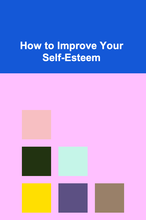 How to Improve Your Self-Esteem