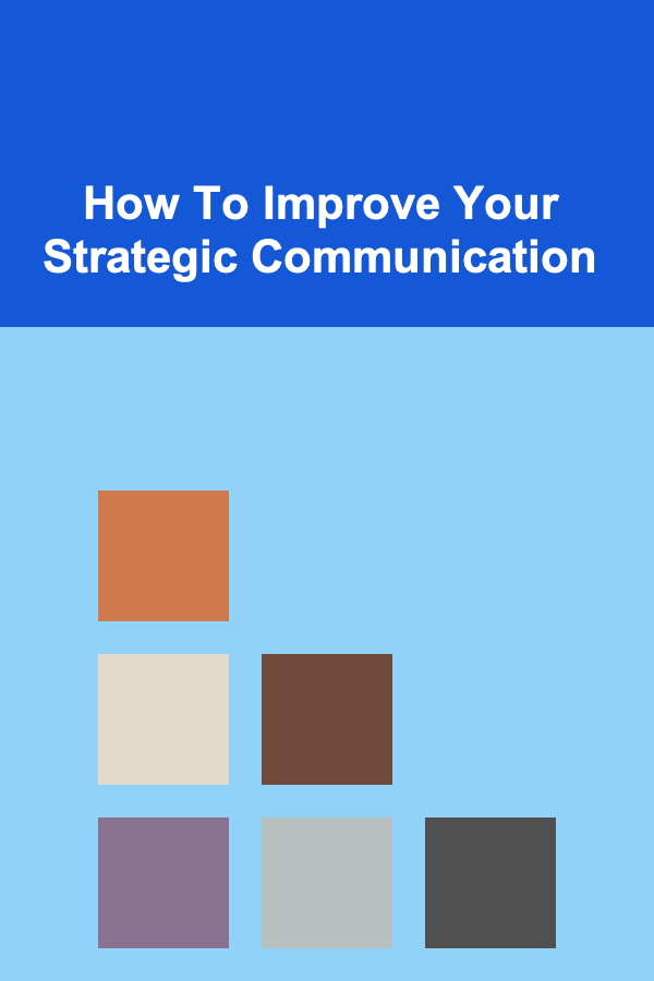 How To Improve Your Strategic Communication