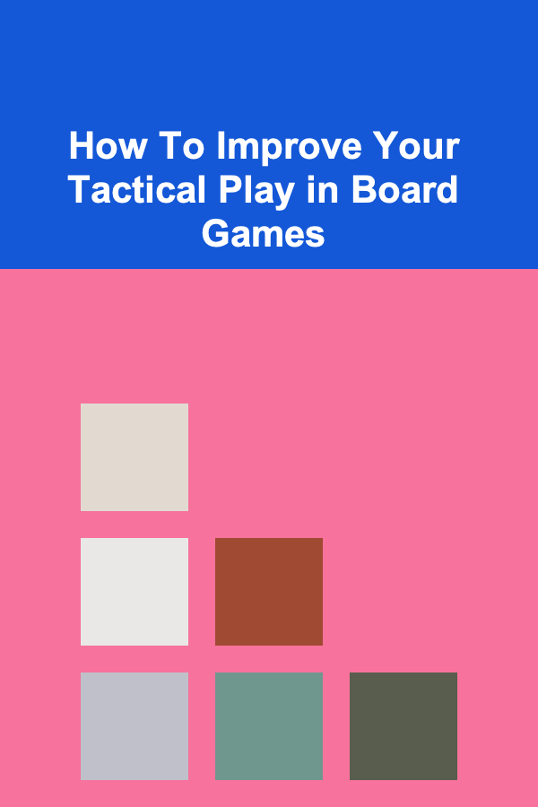 How To Improve Your Tactical Play in Board Games