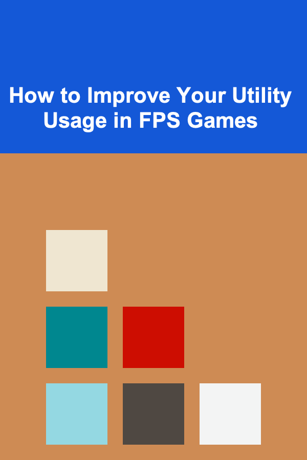 How to Improve Your Utility Usage in FPS Games