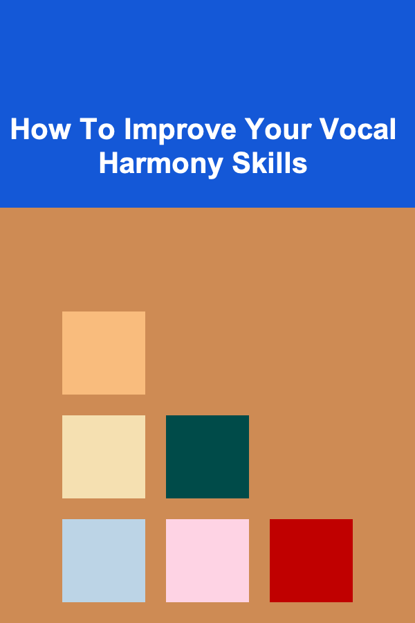 How To Improve Your Vocal Harmony Skills