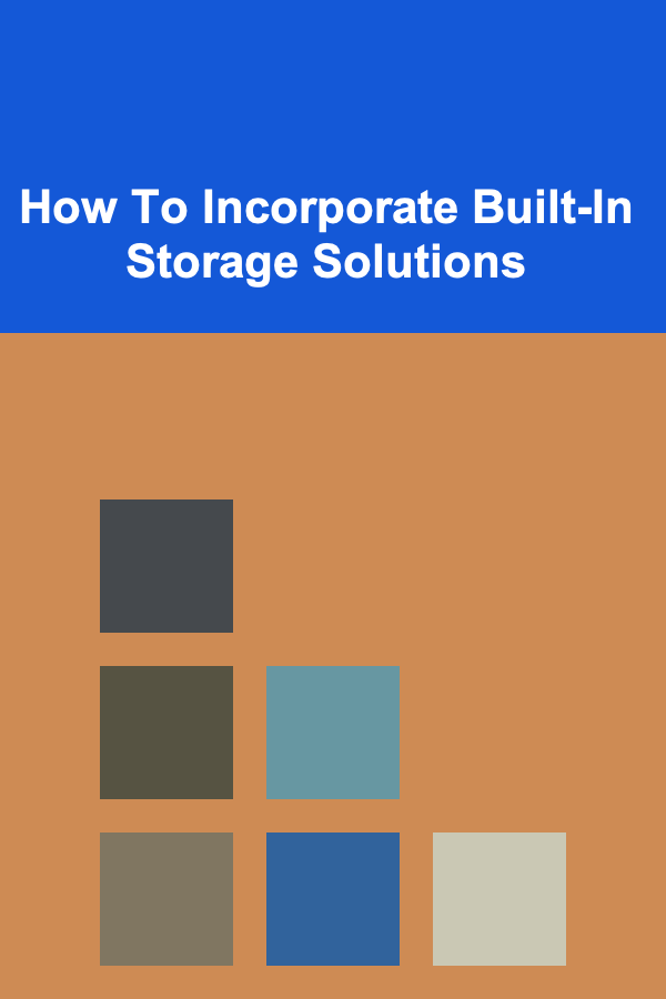 How To Incorporate Built-In Storage Solutions