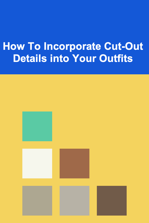 How To Incorporate Cut-Out Details into Your Outfits